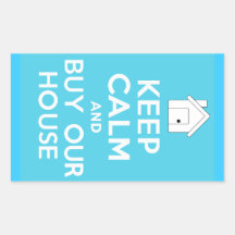 KEEP CALM and BUY OUR HOUSE Rectangular Stickers