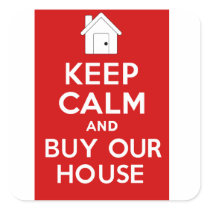 KEEP CALM and BUY OUR HOUSE Sticker