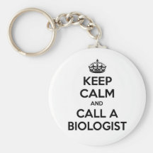 Keep Calm and Call a Biologist Keychain