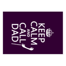 Keep Calm and Call Dad  - all colours Business Cards