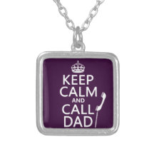 Keep Calm and Call Dad  - all colours Jewelry
