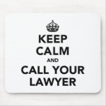 Keep Calm And Call Your Lawyer Mousepad