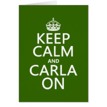 Keep Calm and Carla On - any background color Greeting Card