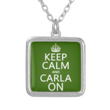 Keep Calm and Carla On - any background color Custom Necklace