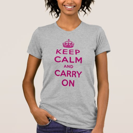 Keep Calm And Carry On T Shirts