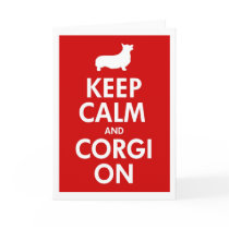 Keep Calm and Corgi On Pembroke Greeting Card