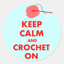 Keep Calm and Crochet On Gifts Stickers