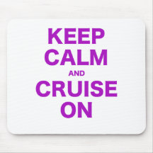 Keep Calm and Cruise On Mouse Pads