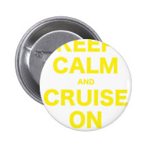 Keep Calm and Cruise On Pinback Button