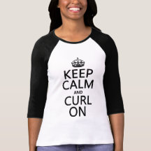 Keep Calm and Curl On (any colour) Shirts
