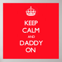 Keep Calm and Daddy On Print