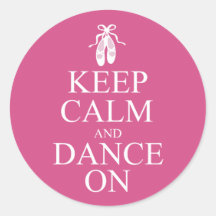Keep Calm and Dance On Ballerina Shoes Pink Round Stickers