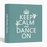 Keep Calm and Dance On (ballet) (all colours) 3 Ring Binder