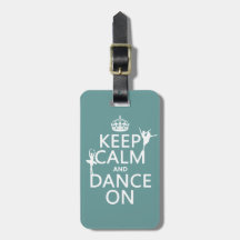 Keep Calm and Dance On (ballet) (all colours) Luggage Tag