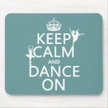 Keep Calm and Dance On (ballet) (all colours) Mouse Pads