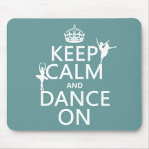 Keep Calm and Dance On (ballet) (all colours) Mouse Pads