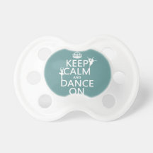 Keep Calm and Dance On (ballet) (all colours) Baby Pacifiers