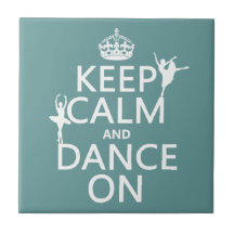 Keep Calm and Dance On (ballet) (all colours) Tiles