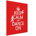 Keep Calm and Dance On (in all colours) Canvas Print