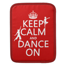 Keep Calm and Dance On (in all colours) iPad Sleeves