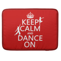 Keep Calm and Dance On (in all colours) Sleeve For MacBooks