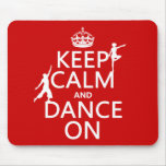 Keep Calm and Dance On (in all colours) Mousepad