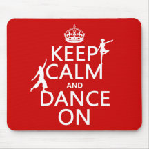 Keep Calm and Dance On (in all colours) Mousepad