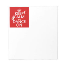 Keep Calm and Dance On (in all colours) Note Pad