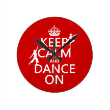 Keep Calm and Dance On (in all colours) Wall Clock