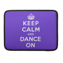 Keep Calm and Dance On MacBook Pro Sleeve