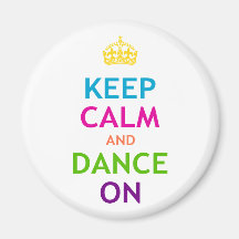 Keep Calm and Dance On Magnet
