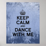KEEP CALM AND DANCE WITH ME.png Print