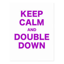 Keep Calm and Double Down Post Card