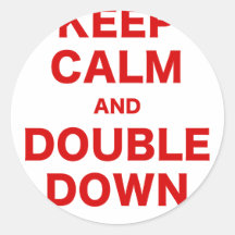 Keep Calm and Double Down Round Stickers
