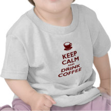 Keep Calm and Drink Coffee Tee Shirts