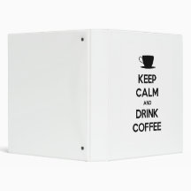 Keep Calm and Drink Coffee Vinyl Binder