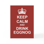 KEEP CALM AND DRINK EGGNOG Greeting Card