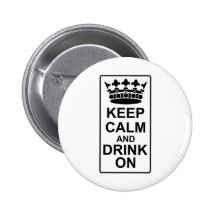 Keep Calm and Drink On - British Government Parody Pins