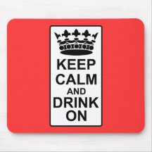 Keep Calm and Drink On - British Government Parody Mousepads