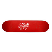 Keep Calm and Drink Tea - All Colours Skateboards