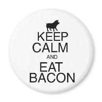 Keep Calm and Eat Bacon