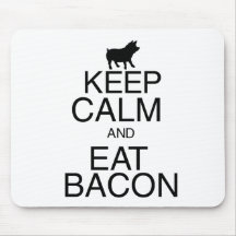 Keep Calm and Eat Bacon Mouse Pads