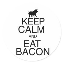 Keep Calm and Eat Bacon
