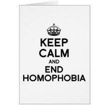 KEEP CALM AND END HOMOPHOBIA GREETING CARD