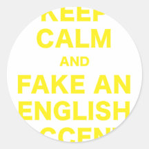 Keep Calm and Fake an English Accent Round Stickers