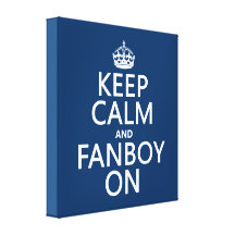 Keep Calm and Fanboy On (in any colour) Stretched Canvas Prints