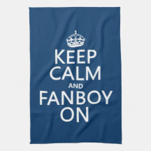 Keep Calm and Fanboy On (in any colour) Kitchen Towels