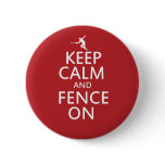 Keep Calm and Fence On Pinback Button