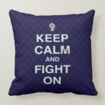 Keep Calm and Fight On Pillows pillows