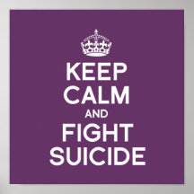 KEEP CALM AND FIGHT SUICIDE POSTERS
